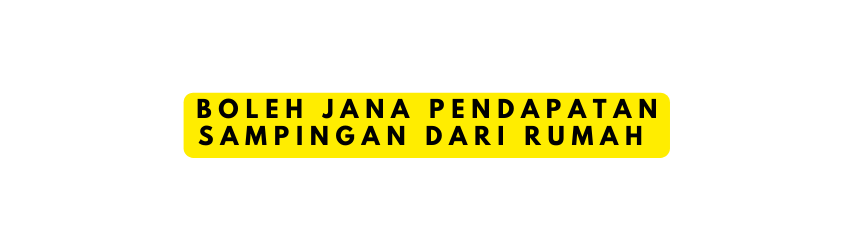 Boleh jana pendapatan sampingan dari rumah